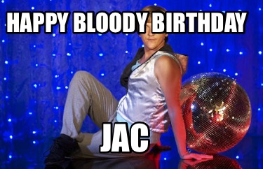 happy-bloody-birthday-jac