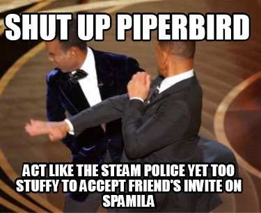 shut-up-piperbird-act-like-the-steam-police-yet-too-stuffy-to-accept-friends-inv