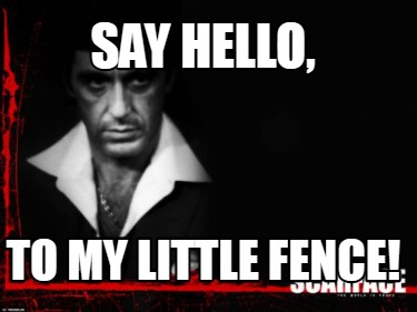 say-hello-to-my-little-fence