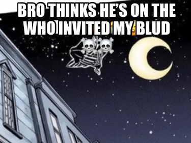 bro-thinks-hes-on-the-team-who-invited-my-blud-