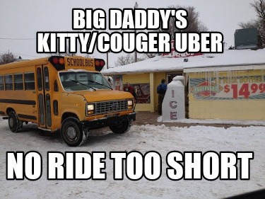 big-daddys-kittycouger-uber-no-ride-too-short