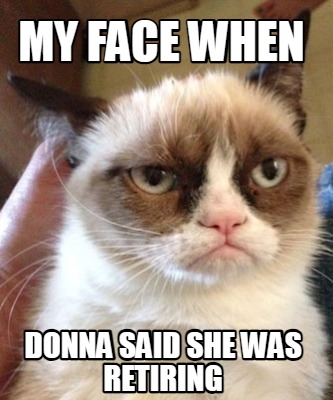 my-face-when-donna-said-she-was-retiring