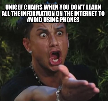 unicef-chairs-when-you-dont-learn-all-the-information-on-the-internet-to-avoid-u