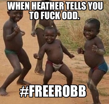 when-heather-tells-you-to-fuck-odd.-freerobb