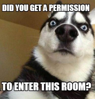 did-you-get-a-permission-to-enter-this-room4