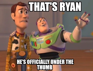 thats-ryan-hes-officially-under-the-thumb