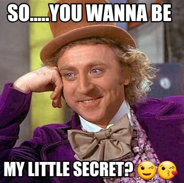 so.....you-wanna-be-my-little-secret-