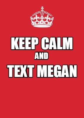 keep-calm-text-megan-and