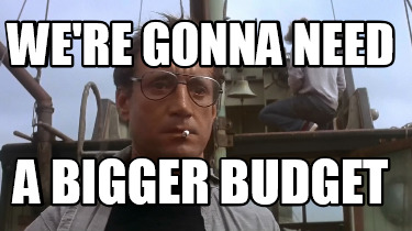 were-gonna-need-a-bigger-budget6