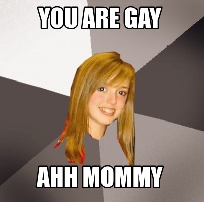you-are-gay-ahh-mommy