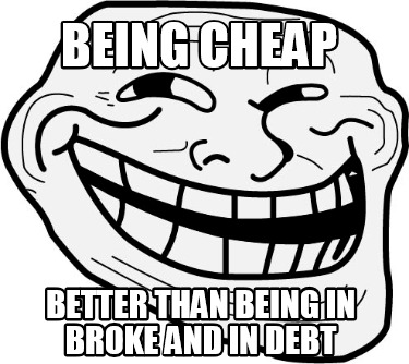 being-cheap-better-than-being-in-broke-and-in-debt