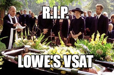 r.i.p.-lowes-vsat