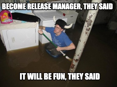 become-release-manager-they-said-it-will-be-fun-they-said