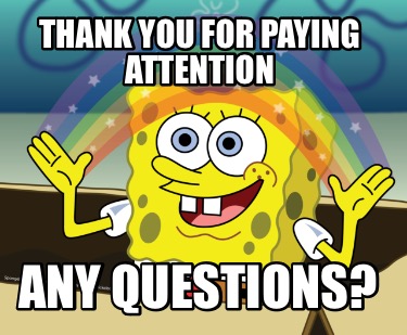 thank-you-for-paying-attention-any-questions