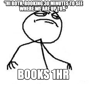 hi-both-booking-30-minutes-to-see-where-we-are-up-to...-books-1hr
