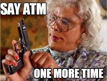 say-atm-one-more-time1