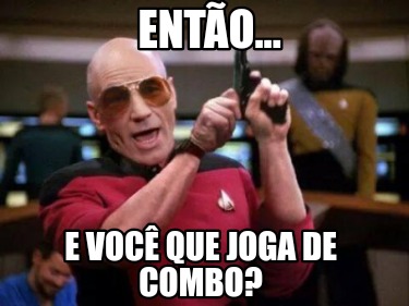 ento...-e-voc-que-joga-de-combo