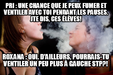 pri-une-chance-que-je-peux-fumer-et-ventiler-avec-toi-pendant-les-pauses.-jte-di