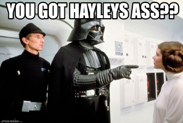 you-got-hayleys-ass
