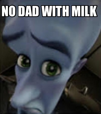 no-dad-with-milk