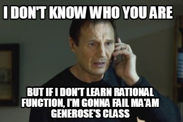 i-dont-know-who-you-are-but-if-i-dont-learn-rational-function-im-gonna-fail-maam6