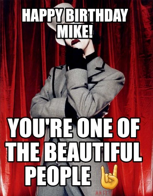 happy-birthday-mike-youre-one-of-the-beautiful-people-