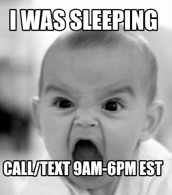 i-was-sleeping-calltext-9am-6pm-est7