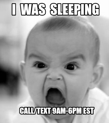 i-was-sleeping-calltext-9am-6pm-est4