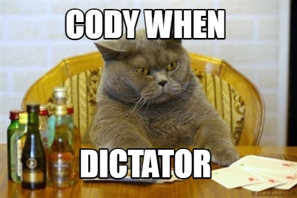 cody-when-dictator
