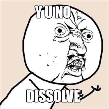 y-u-no-dissolve