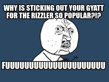 why-is-sticking-out-your-gyatt-for-the-rizzler-so-popular-fuuuuuuuuuuuuuuuuuuuuu