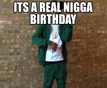 its-a-real-nigga-birthday8