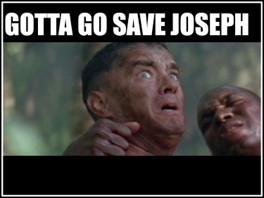 gotta-go-save-joseph