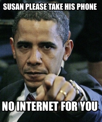 susan-please-take-his-phone-no-internet-for-you