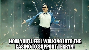 how-youll-feel-walking-into-the-casino-to-support-terryn