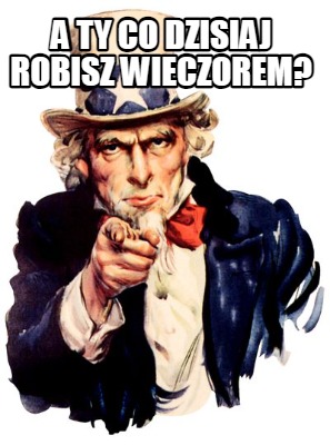 a-ty-co-dzisiaj-robisz-wieczorem