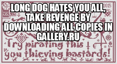 long-dog-hates-you-all-take-revenge-by-downloading-all-copies-in-gallery.ru