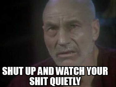 shut-up-and-watch-your-shit-quietly