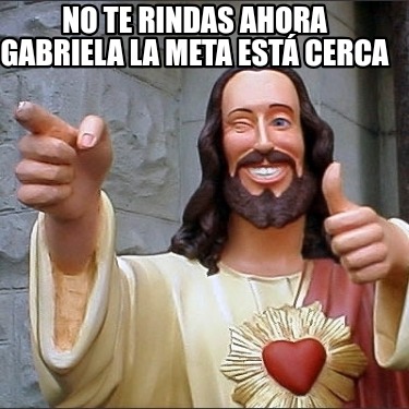 no-te-rindas-ahora-gabriela-la-meta-est-cerca