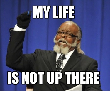 my-life-is-not-up-there