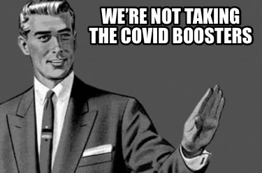 were-not-taking-the-covid-boosters
