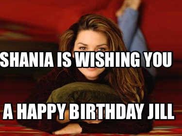 shania-is-wishing-you-a-happy-birthday-jill