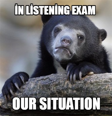our-situation-n-lstenng-exam