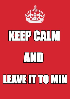 keep-calm-and-leave-it-to-min