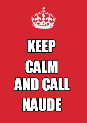 keep-calm-and-call-naude