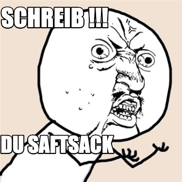 schreib-du-saftsack
