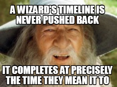 a-wizards-timeline-is-never-pushed-back-it-completes-at-precisely-the-time-they-