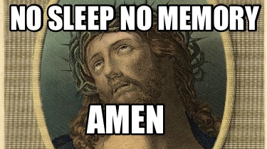 no-sleep-no-memory-amen