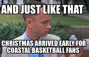 and-just-like-that-christmas-arrived-early-for-coastal-basketball-fans