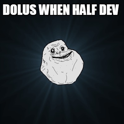 dolus-when-half-dev